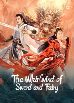 ดูหนังออนไลน์ฟรี The Whirlwind of Sword and Fairy (2022) อภินิหารกระบี่คู่ไร้เทียมทาน