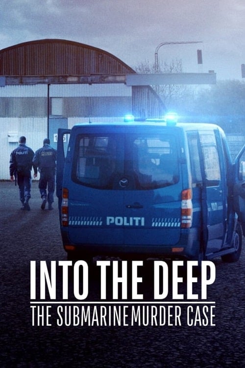ดูหนังออนไลน์ฟรี Into the Deep The Submarine Murder Case (2022) ดำดิ่งสู่ห้วงมรณะ