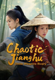 ดูหนังออนไลน์ Chaotic Jianghu Divine Weapons Rivalry (2025) ยุทธภพปั่นป่วน ชิงอาวุธศักดิ์สิทธิ์