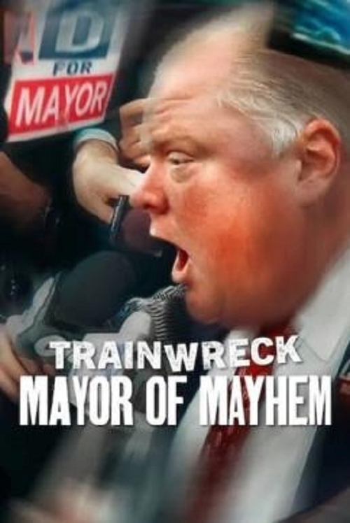 ดูหนังออนไลน์ฟรี Trainwreck Mayor of Mayhem (2025) อภิมหาวายป่วง นายกเทศมนตรีแห่งความโกลาหล