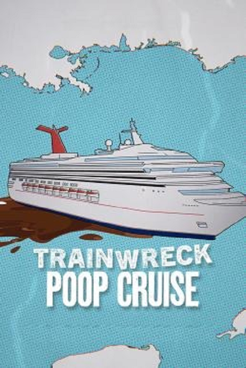 ดูหนังออนไลน์ฟรี Trainwreck Poop Cruise (2025) อภิมหาวายป่วง เรือสำราญอุนจิ